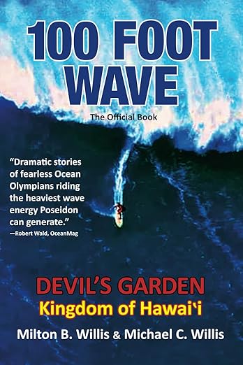 100 FOOT WAVE The Official Book: Devil's Garden Kingdom of Hawai'i