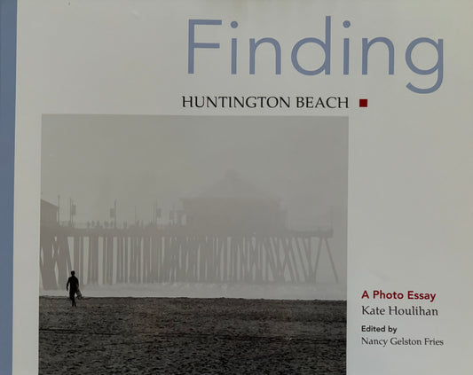 Finding Huntington Beach by Kate Houlihan