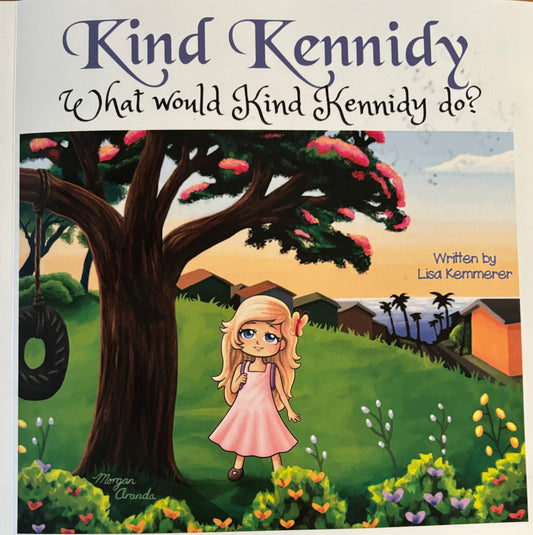 Kind Kennidy-What Would Kind Kennidy do? by Lisa Kemmerer