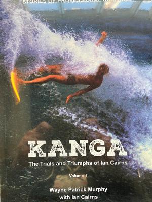 Kanga The Trials and Triumphs of Ian Cairns by Wayne Patrick Murphy with Ian Cairns